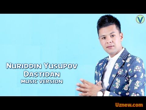 Nuriddin Yusupov - Dastidan | Нуриддин Юсупов - Дастидан (music version) 2016