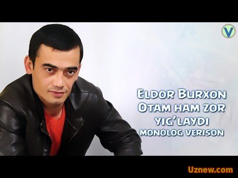 Eldor Burxon - Otam ham zor yig'laydi | Элдор бурхон - Отам хам зор йиглайди (monolog)