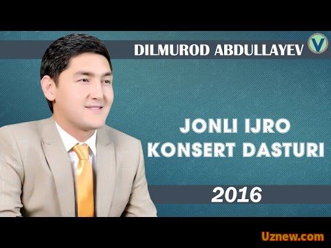 Dilmurod Abdullayev - Jonli ijro konsert dasturi 2016