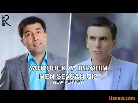 Yahyobek Mo'minov va Ibrohim - Men sevgan qiz | Яхёбек ва Иброхим - Мен севган киз (music version)