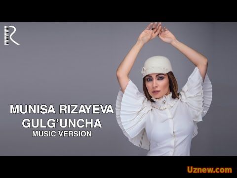 Munisa Rizayeva - Gulg'uncha | Муниса Ризаева - Гулгунча (music version)