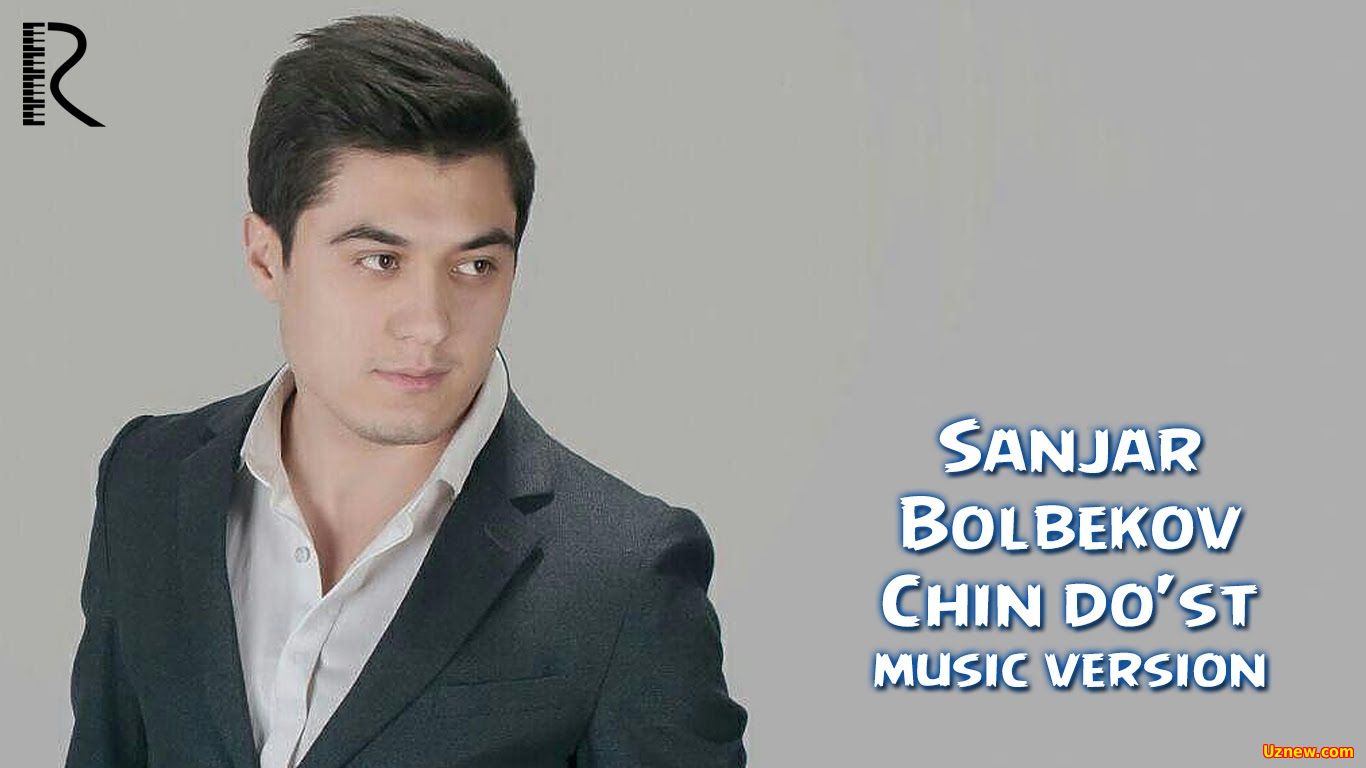 Sanjar Bolbekov - Chin do'st (Official Clip 2016)