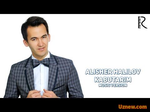 Alisher Halilov - Kabutarim | Алишер Халилов - Кабутарим (music version)