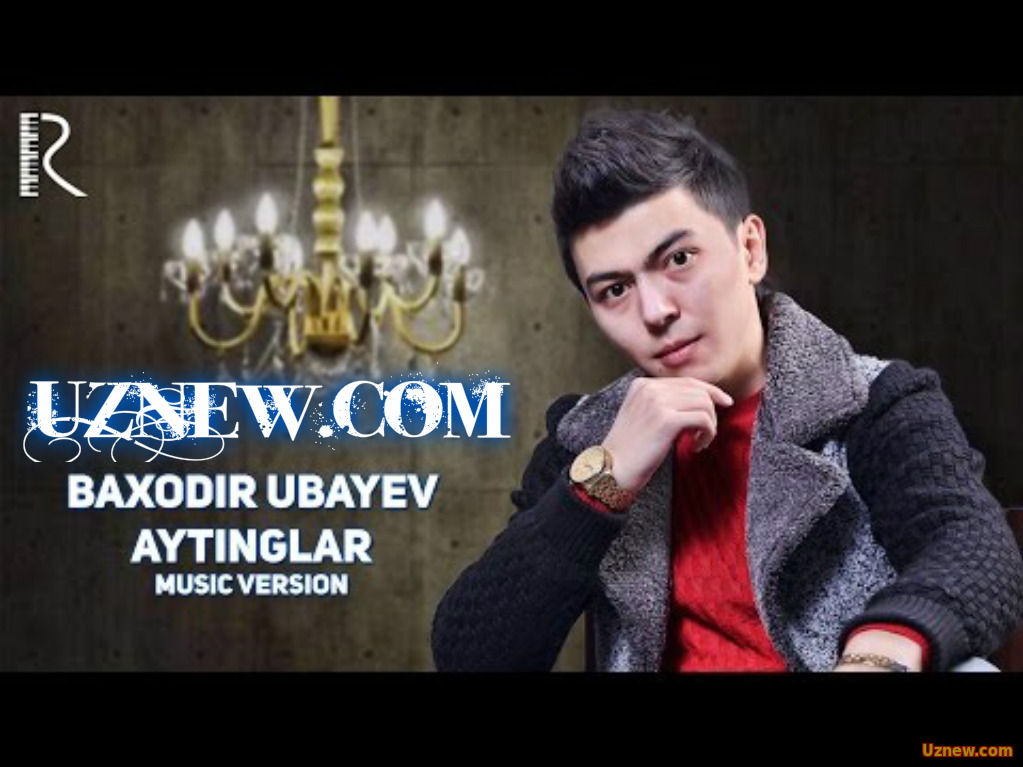 Baxodir Ubayev - Aytinglar | Баходир Убаев - Айтинглар (music version)