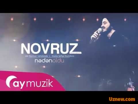 Novruz Bextiyarli - Neden Oldu