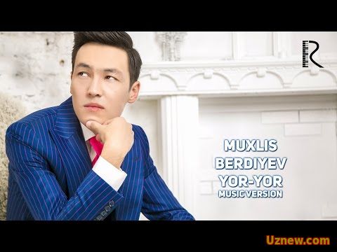 Muxlis Berdiyev - Yor-yor | Мухлис Бердиев - Ёр-ёр (music version)