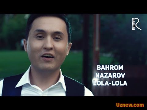 Bahrom Nazarov - Lola-lola | Бахром Назаров - Лола-лола