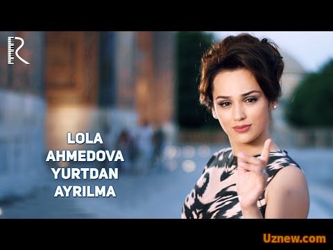 Lola Ahmedova - Yurtdan ayrilma | Лола Ахмедова - Юртдан айрилма