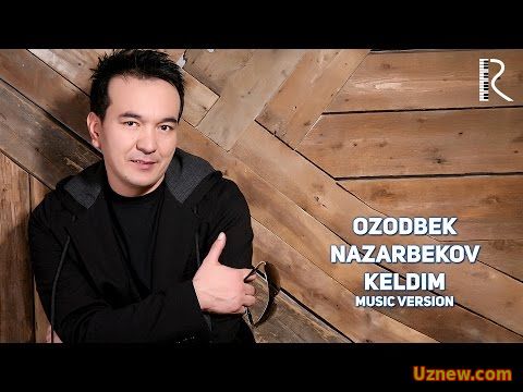 Ozodbek Nazarbekov - Keldim | Озодбек Назарбеков - Келдим (music version)