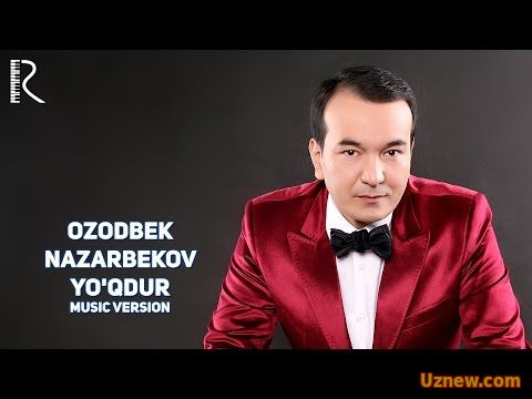 Ozodbek Nazarbekov - Yo'qdur | Озодбек Назарбеков - Ёкдур (music version)