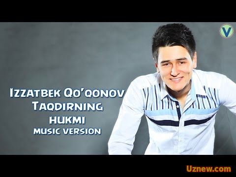 Izzatbek Qo'qonov - Taqdirning hukmi | Иззатбек Куконов - Такдирнинг хукми (music version) 2016