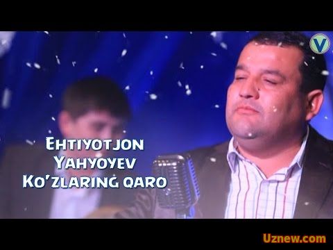 Ehtiyotjon Yahyoyev - Ko'zlaring qaro | Эхтиётжон Яхёев - Кузларинг каро