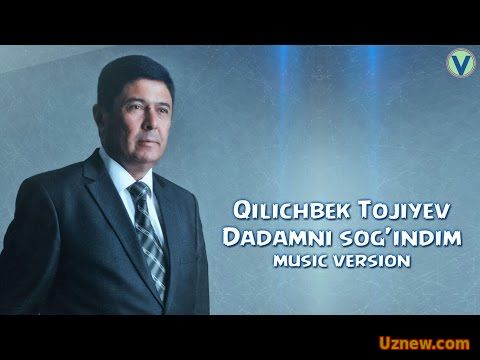 Qilichbek Tojiyev - Dadamni sog'indim | Киличбек Тожиев - Дадамни согиндим (music version) 2016