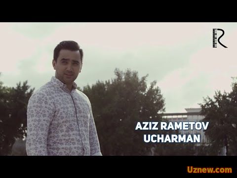 Aziz Rametov - Ucharman | Азиз Раметов - Учарман