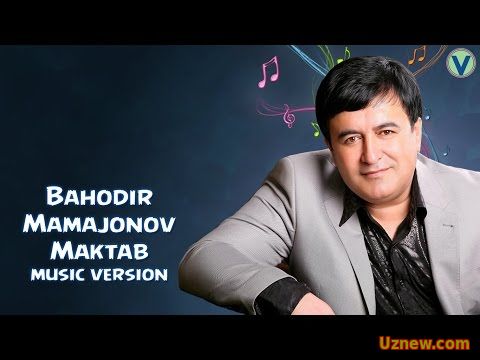 Bahodir Mamajonov - Maktab | Баходир Мамажонов - Мактаб (music version) 2016