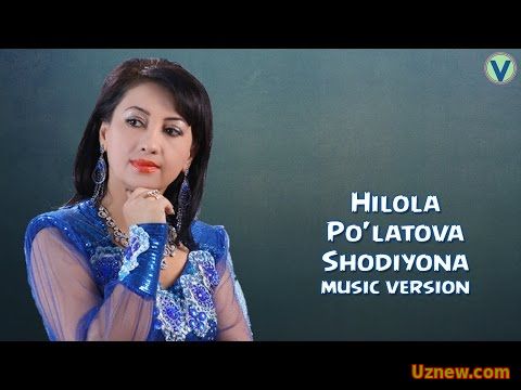 Hilola Po'latova - Shodiyona | Хилола Пулатова - Шодиёна (music version) 2016