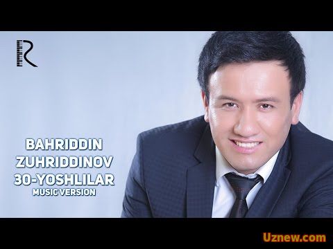 Bahriddin Zuhriddinov - 30-yoshlilar | Бахриддин Зухриддинов - 30-ёшлилар (music version)