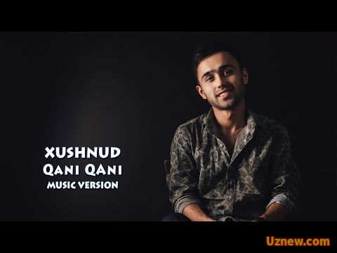 Xushnud - Qani qani | Хушнуд - Кани кани (music version)