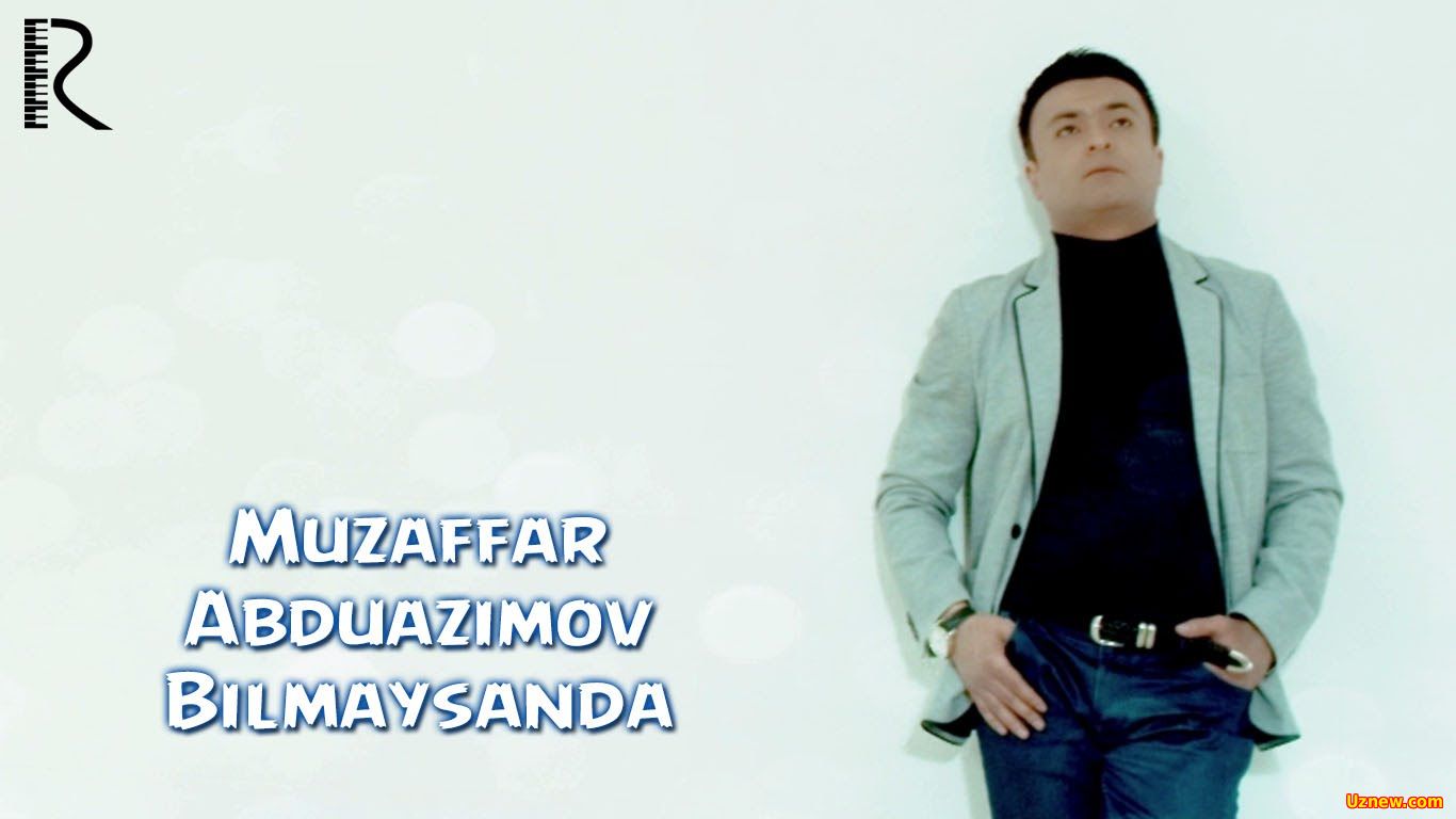 Muzaffar Abduazimov - Bilmaysanda (Official Music 2016)