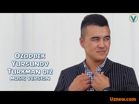 Ozodbek Yursunov - Turkman qiz | Озодбек Юрсунов - Туркман киз (music version) 2016