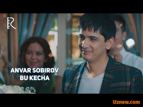 Anvar Sobirov - Bu kecha | Анвар Собиров - Бу кеча