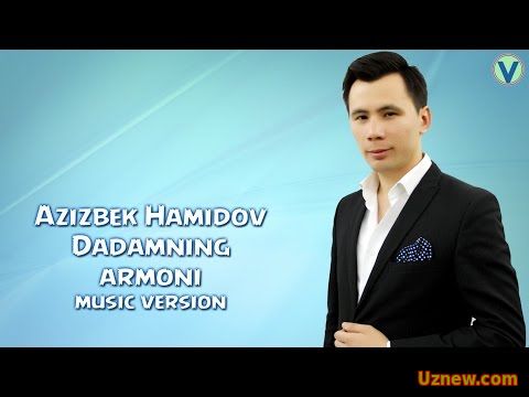 Azizbek Hamidov - Dadamning armoni | Азизбек Хамидов - Дадамнинг армони (music version)