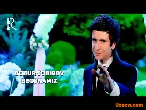 Bobur Sobirov - Begonamiz | Бобур Собиров - Бегонамиз