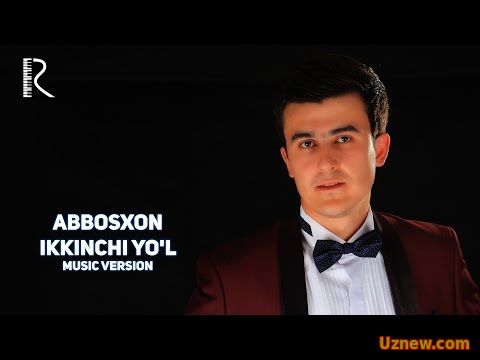 Abbosxon - Ikkinchi yo'l | Аббосхон - Иккинчи йул (music version)