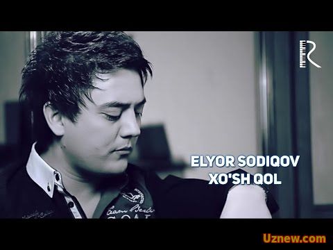 Elyor Sodiqov - Xo'sh qol | Элёр Содиков - Хуш кул