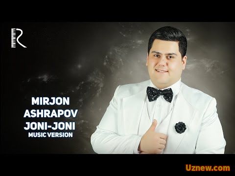 Mirjon Ashrapov - Joni-joni | Миржон Ашрапов - Жони-жони (music version)