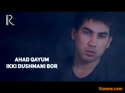 Ahad Qayum - Ikki dushmani bor | Ахад Каюм - Икки душмани бор