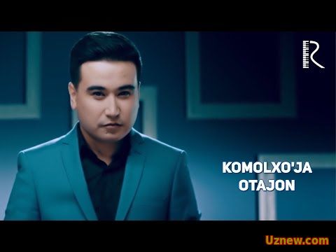 Komolxo'ja - Otajon | Комолхужа - Отажон