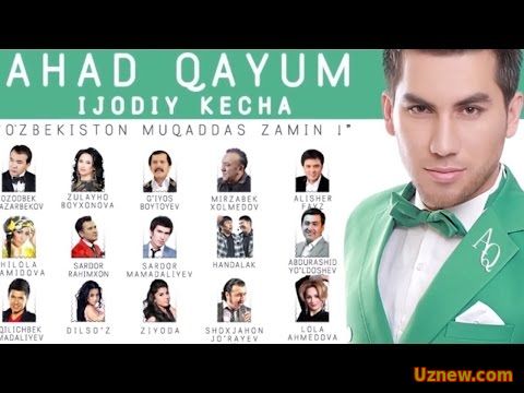 Ahad Qayum - Ijodiy kecha konsert dasturi 2015