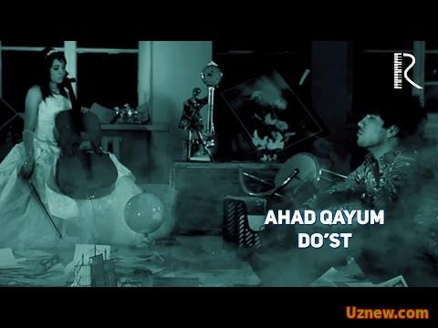 Ahad Qayum - Do'st | Ахад Каюм - Дуст