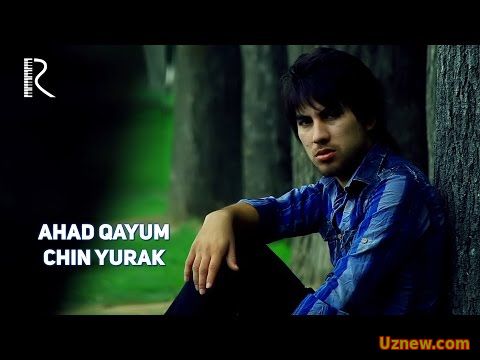 Ahad Qayum - Chin yurak | Ахад Каюм - Чин юрак