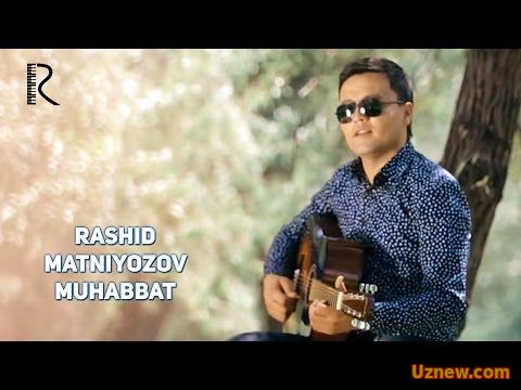 Rashid Matniyozov - Muhabbat | Рашид Матниёзов - Мухаббат