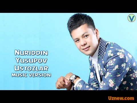 Nuriddin Yusupov - Ustozlar | Нуриддин Юсупов - Устозлар (music version) 2016