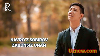 Navro'z Sobirov - Zabonsiz onam | Навруз Собиров - Забонсиз онам