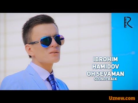 Ibrohim Hamidov - Oh sevaman | Иброхим Хамидов - Ох севаман (soundtrack)