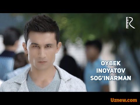 Oybek Inoyatov - Sog'inarman | Ойбек Иноятов - Согинарман