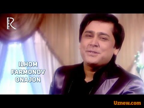 Ilhom Farmonov - Onajon | Илхом Фармонов - Онажон