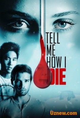 Расскажи мне, как я умру / Tell Me How I Die (2016)