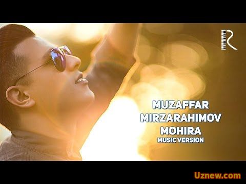 Muzaffar Mirzarahimov - Mohira | Музаффар Мирзарахимов - Мохира (music version)