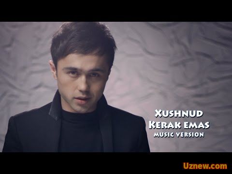 Xushnud - Kerak emas | Хушнуд - Керак эмас (music version)