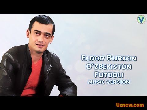 Eldor Burxon - O'zbekiston futboli | Элдор Бурхон - Узбекистон футболи