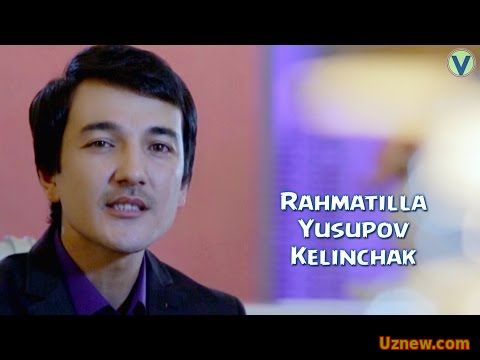 Rahmatilla Yusupov - Kelinchak | Рахматилла Юсупов - Келинчак