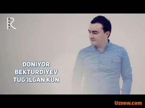 Doniyor Bekturdiyev - Tug'ilgan kun | Дониёр Бектурдиев - Тугилган кун