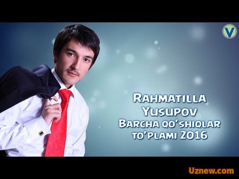 Rahmatilla Yusupov - Barcha qo'shiqlar to'plami | Рахматилла Юсупов - Барча кушиклар туплами 2016