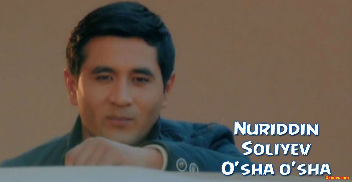 Nuriddin Soliyev - O'sha o'sha (Official Clip 2016)