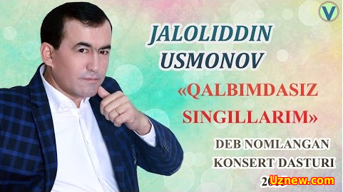 Jaloliddin Usmonov - Qalbimdasiz singillarim deb nomlangan konsert dasturi 2015